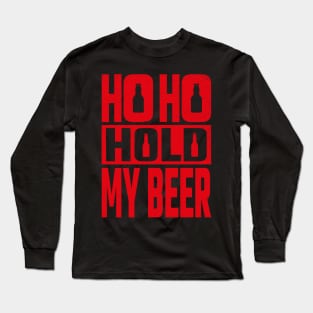 Ho Ho Hold My Beer Long Sleeve T-Shirt